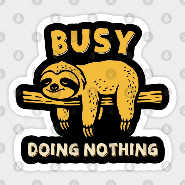 Busy Doing Nothing Sticker by GoshWow®